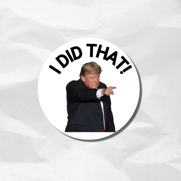 Trump "I Did That" Glossy Circular Sticker 10pc